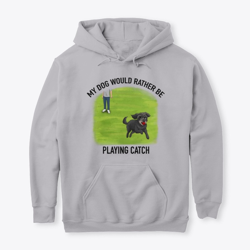 My Dog Would Rather Be Playing Catch