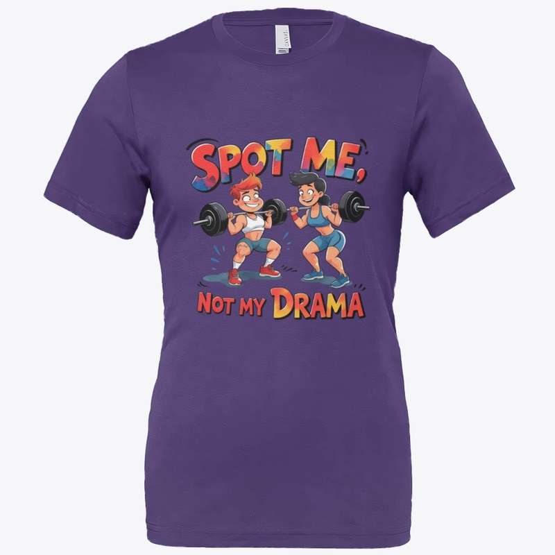 Spot Me, Not My Drama – Funny Gym Buddy