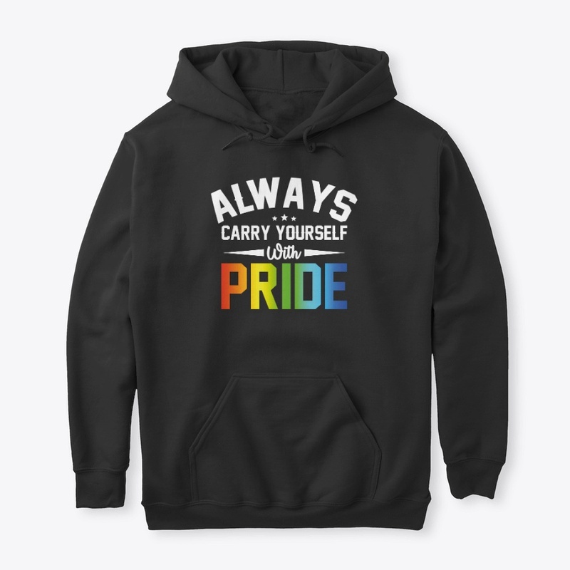 Always Carry Yourself With Pride