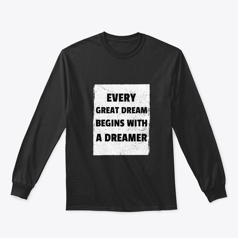 Every great dream begins with a dreamer
