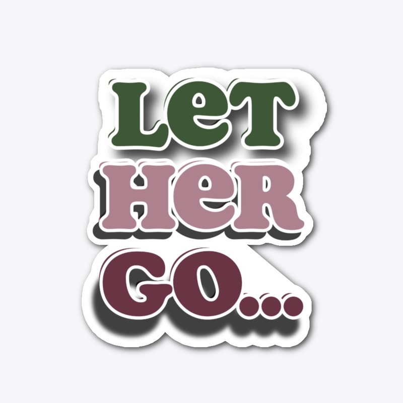 Let her go