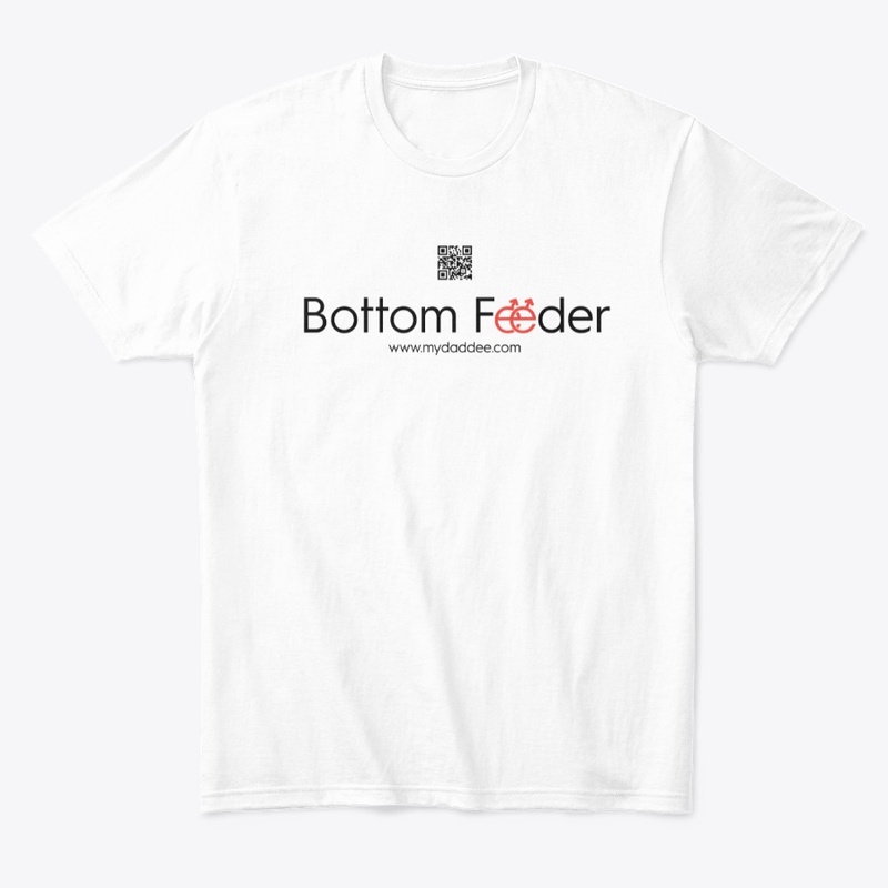 'Bottom Feeder' Line From MyDaddee