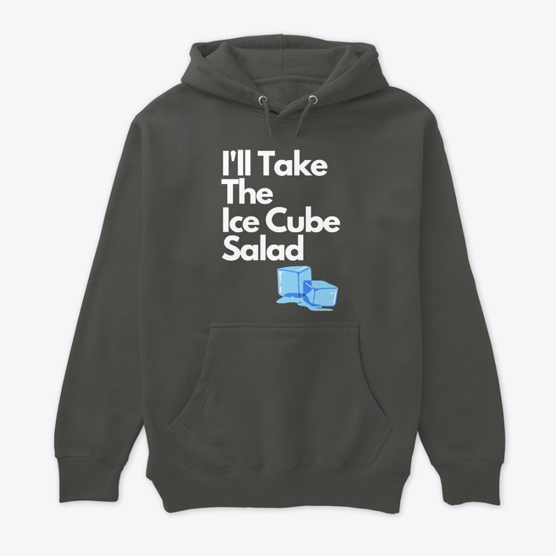 I'll Take The Ice Cube Salad-Make Weight