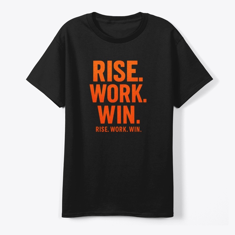 RISE. WORK. WIN.– Inspirational