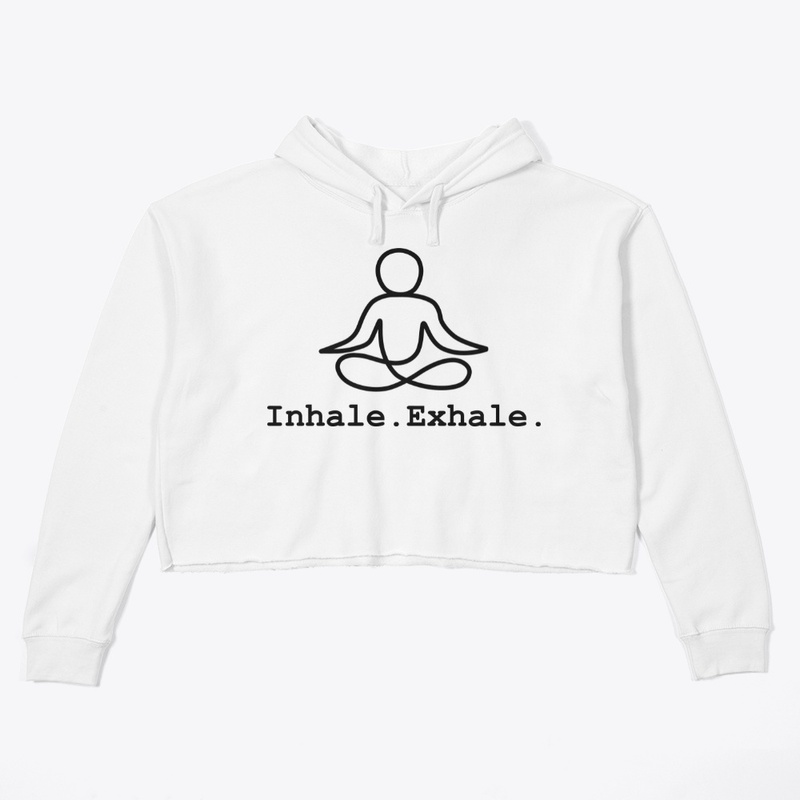 Inhale. Exhale.