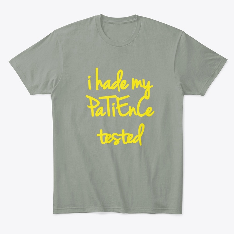 I have my patience tested I am negative 
