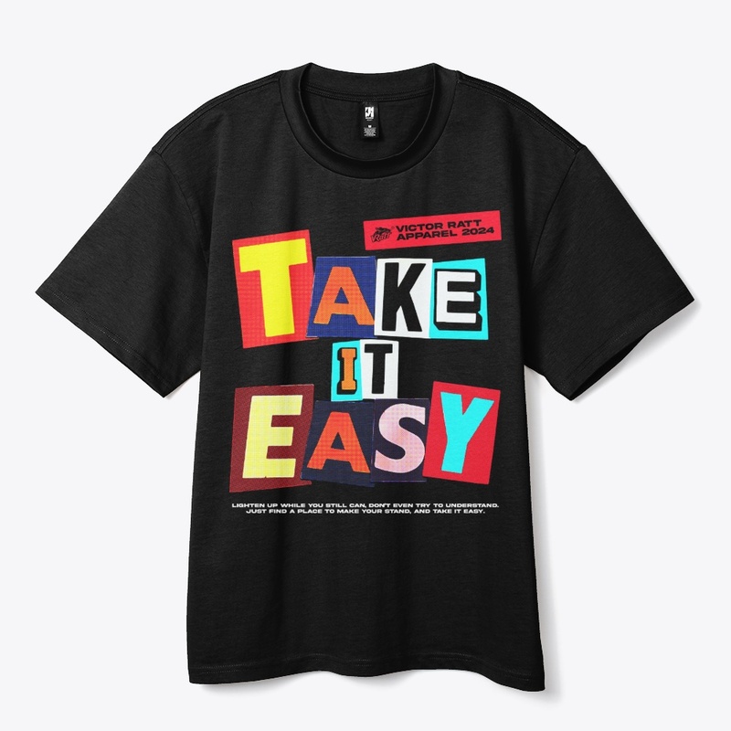 TAKE IT EASY
