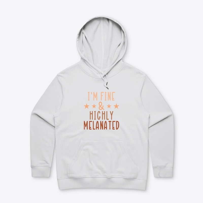 I'm Fine and Highly Melanated!