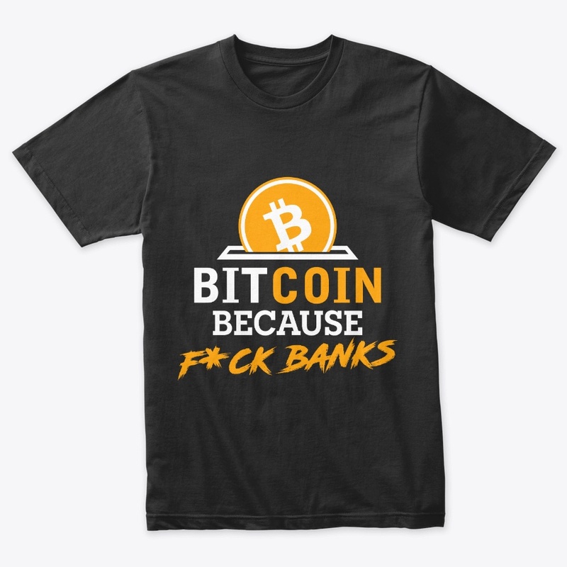 Bitcoin Because F*ck Banks