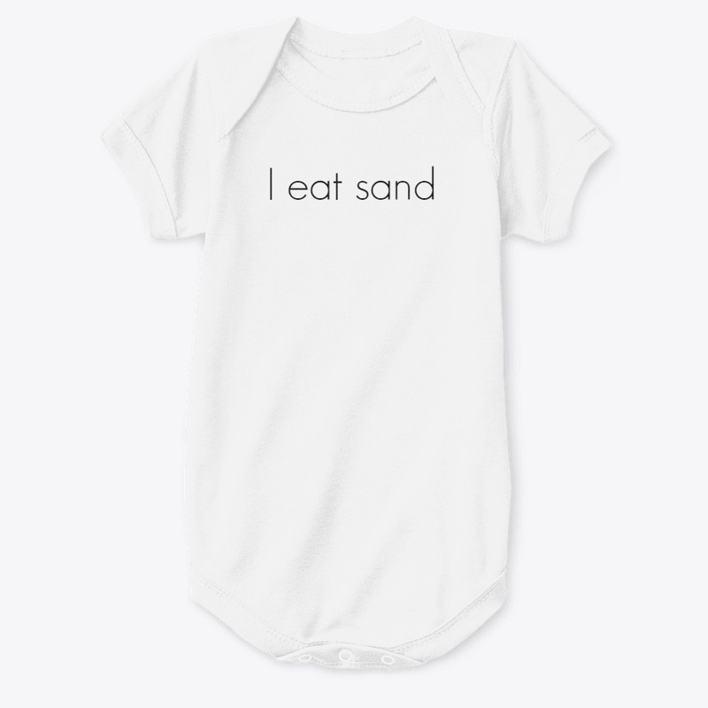I eat sand