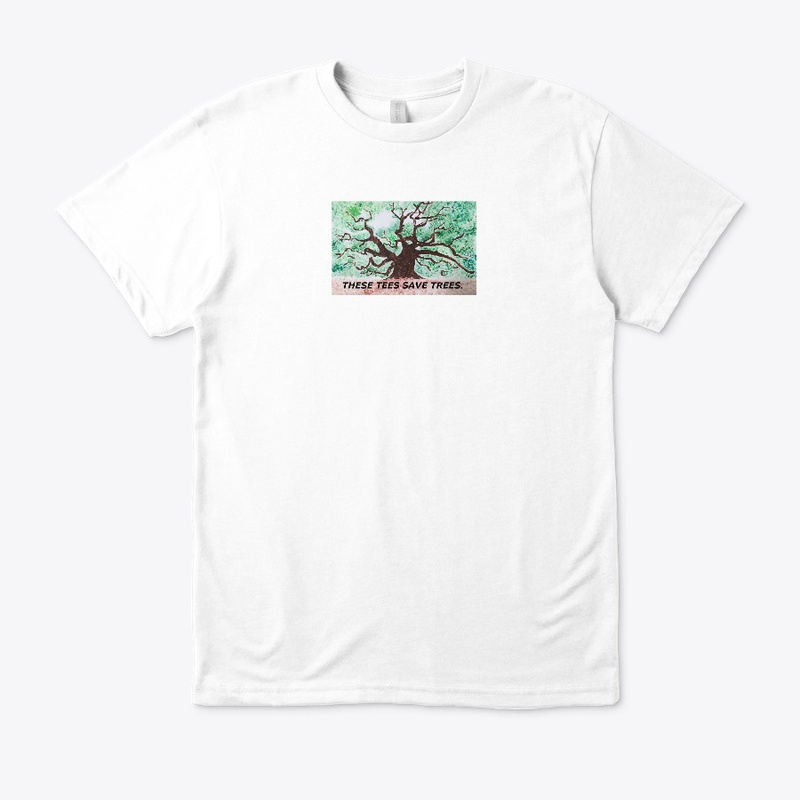 These Tees Save Trees!