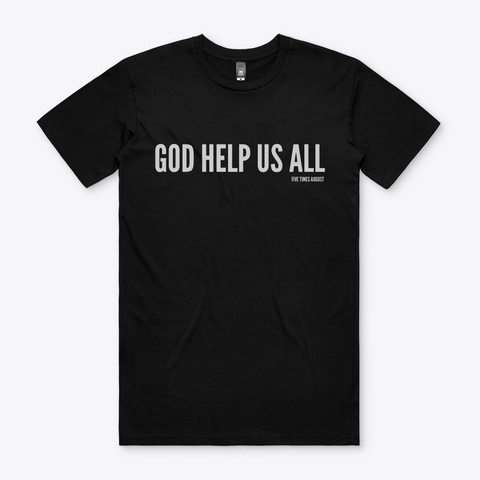 "God Help Us All" Tee Black T-Shirt Front