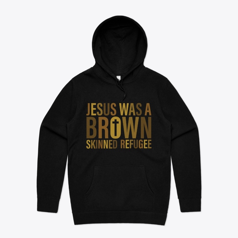 Jesus Was A Brown Skinned Refugee