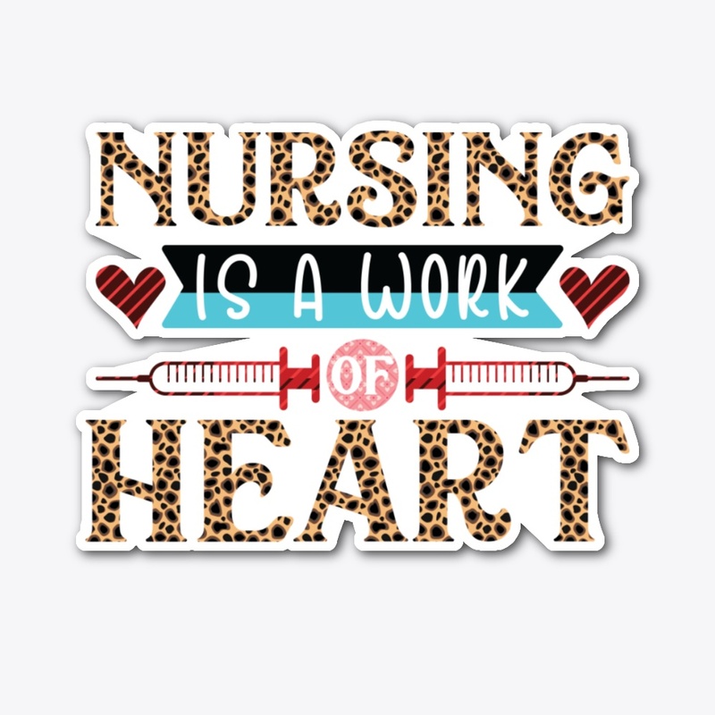 Nursing Is A Work of Heart