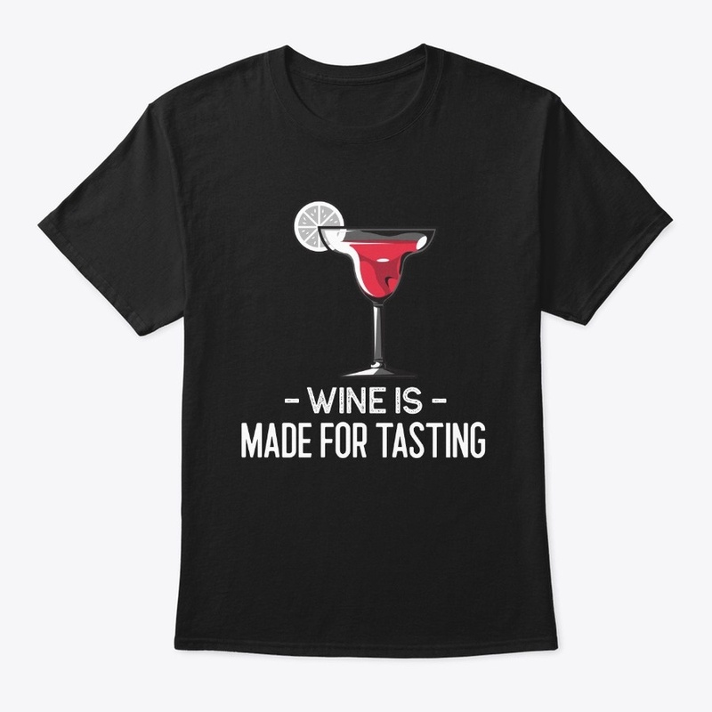 Wine Is Made For Tasting