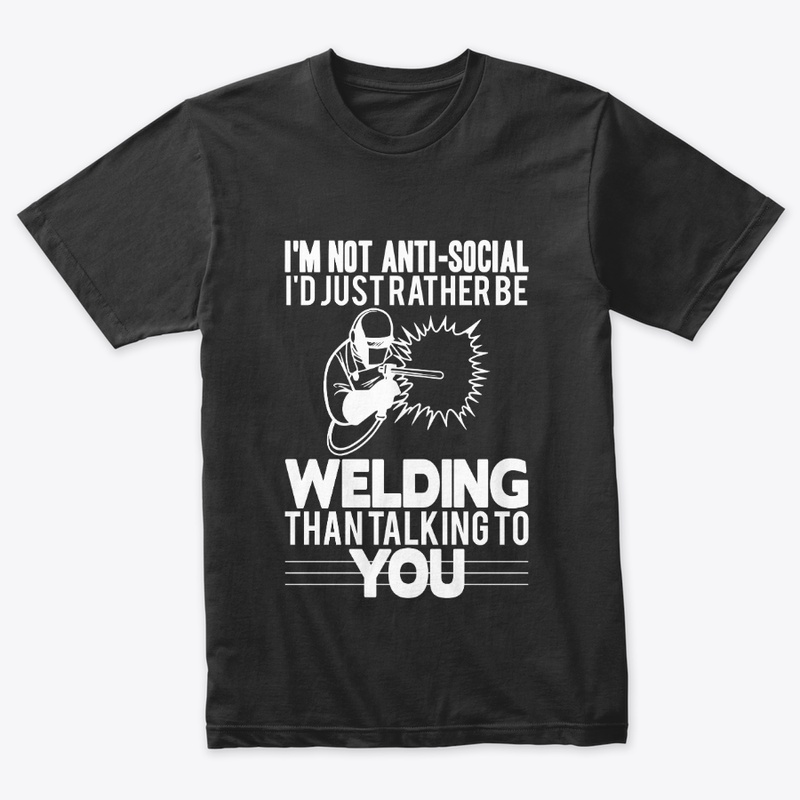 Anti-social Welder T shirt