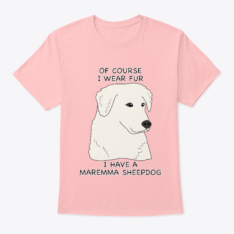 Of Course I Wear Fur - Maremma Sheepdog