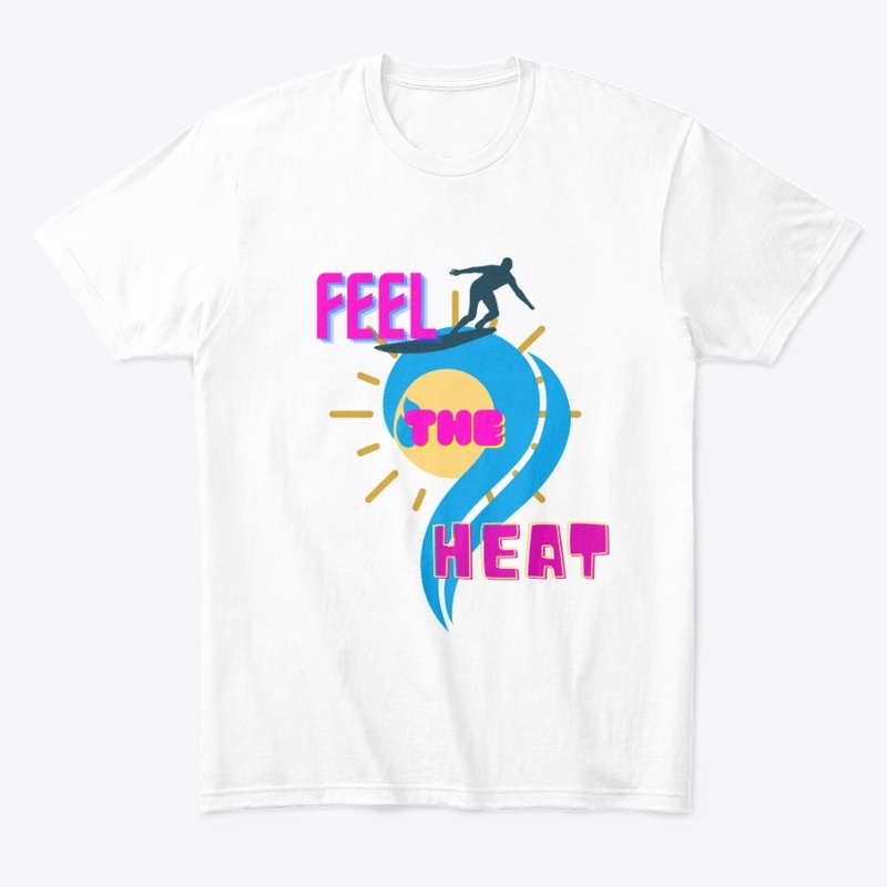 Feel The Heat Summer Shirt