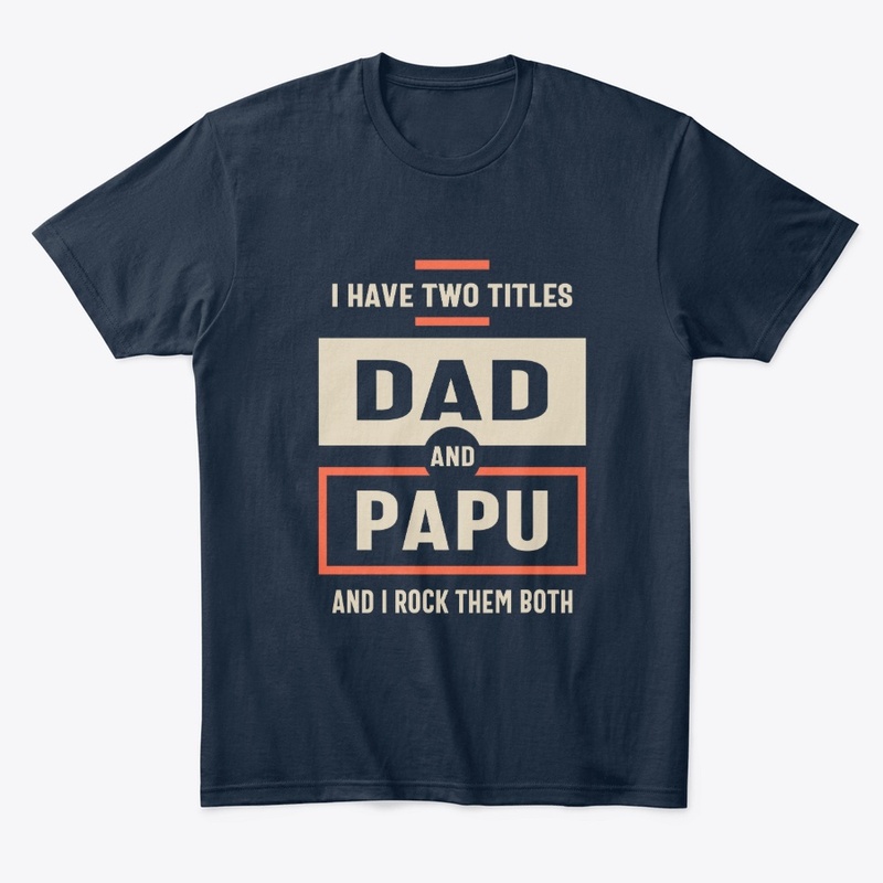 I Have Two Titles Dad And Papu Gift
