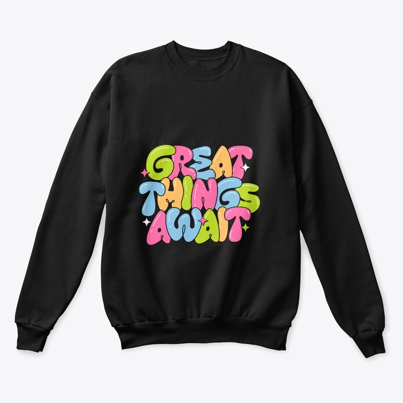GREAT THINGS AWAIT