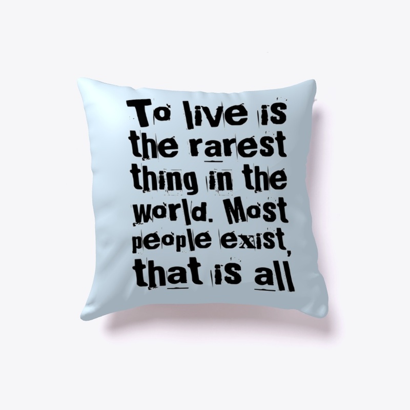 To Live Is The Rarest Thing