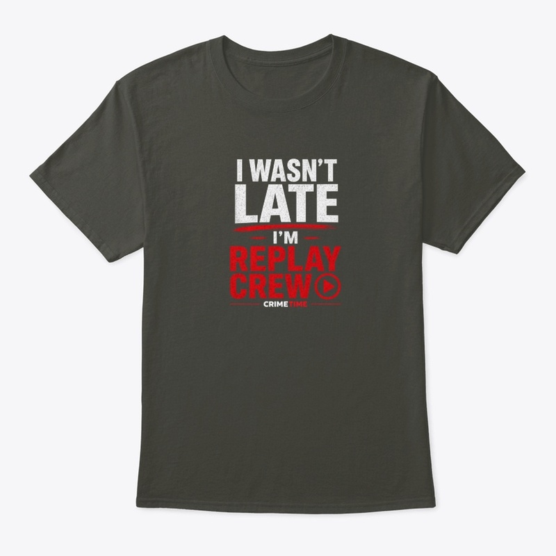 I Wasn’t Late Replay Crew