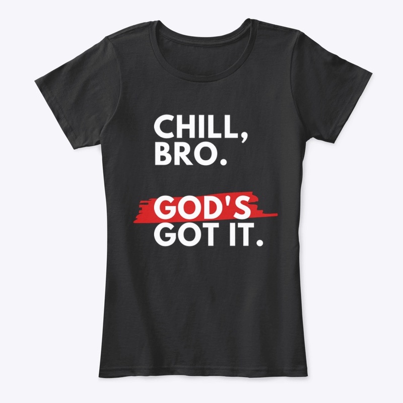 Chill, Bro. God's Got It
