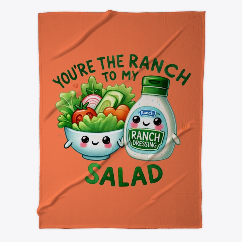 You're the Ranch to My Salad - Funny ❤