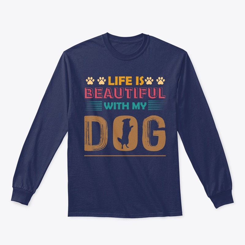 Life is beautiful with My Dog' t-shirt