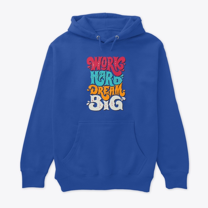 Work Hard Dream Big