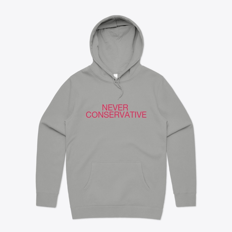 NEVER CONSERVATIVE