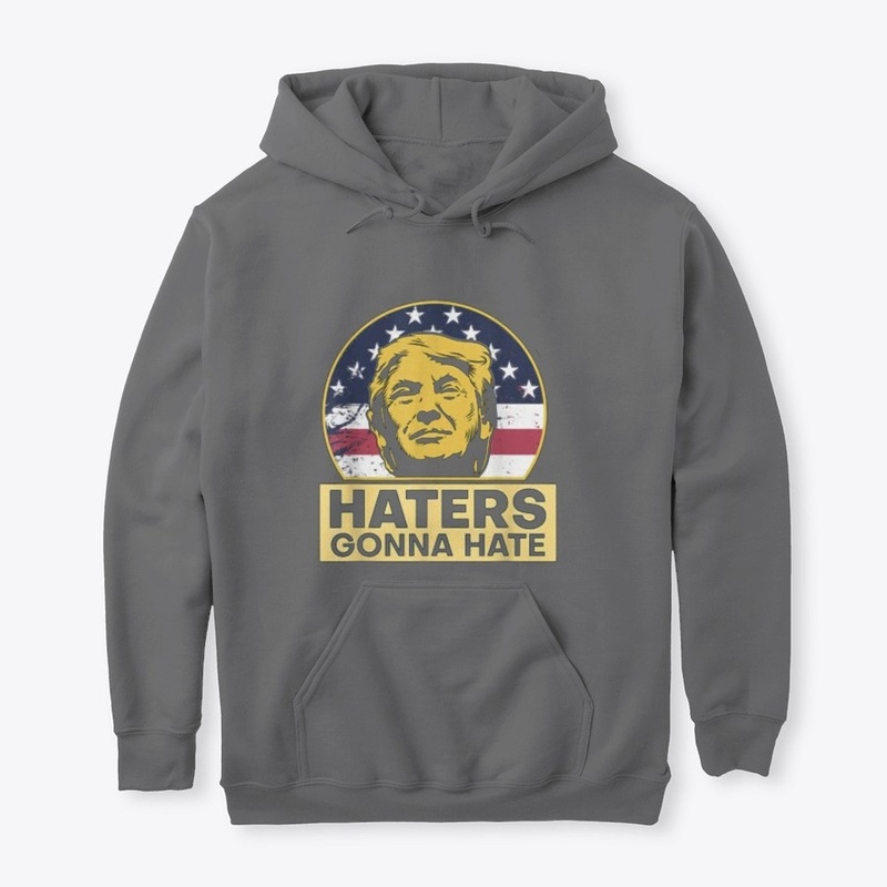 Funny Haters Gonna Hate President Donald