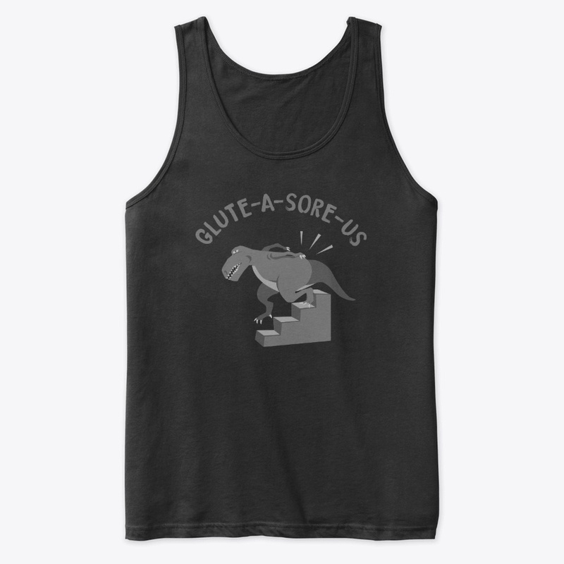 Glute-a-SORE-us T-Shirt