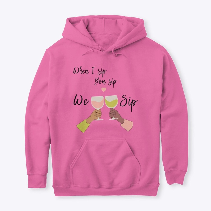 When I Sip You Sip Wine