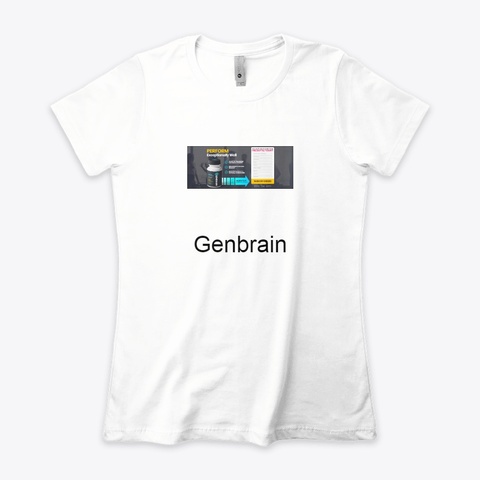 Gen Brain Is A Nootropic Supplement White T-Shirt Front
