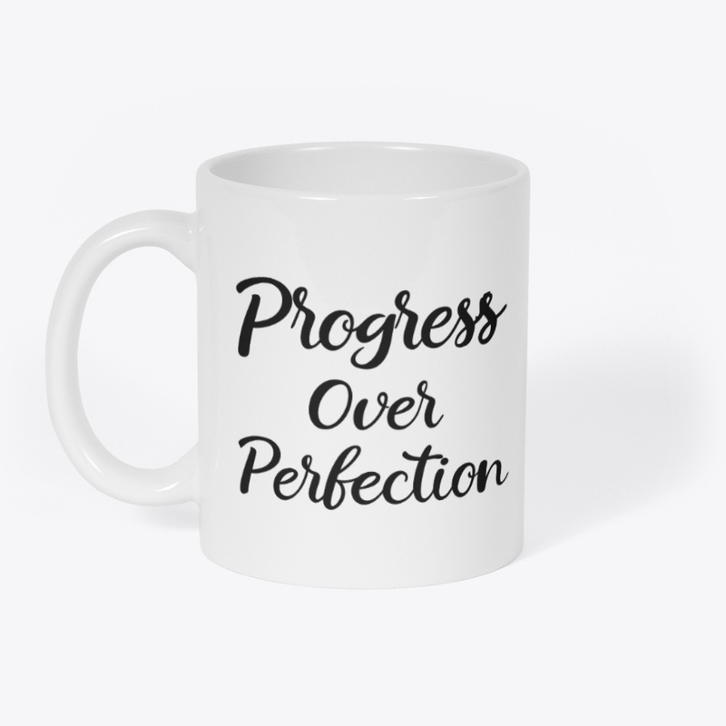 Progress Over Perfection