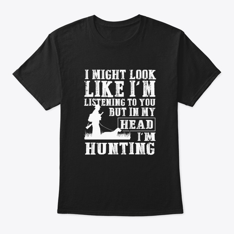 I Might Look Like I’m Listening To You B Black T-Shirt Front