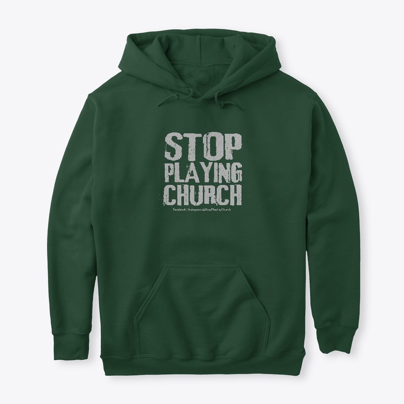 STOP PLAYING CHURCH