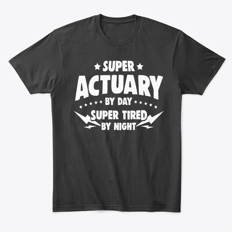 Actuary By Day, Super Tired By Night