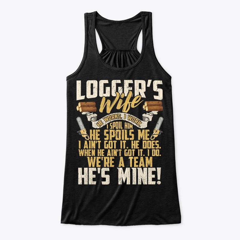 Lovely Logger's Wife We're A Team