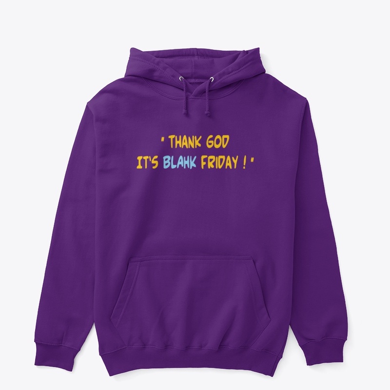 Thank God It's BLAHK Friday !