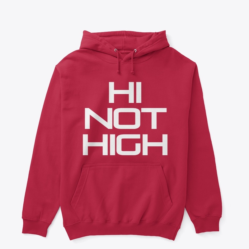 HI NOT HIGH HOODIE