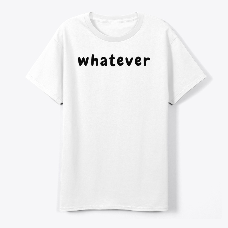Whatever – Casual Lifestyle Streetwear T
