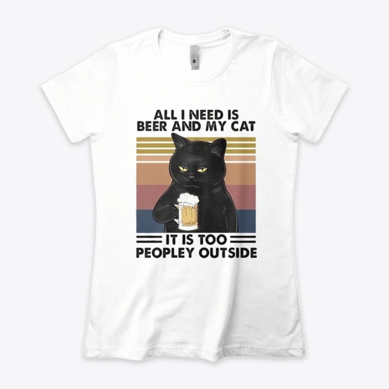 all i need is beer and my cat