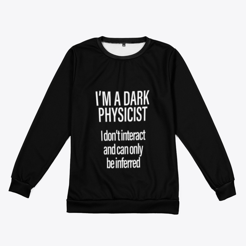 I'm a dark Physicist