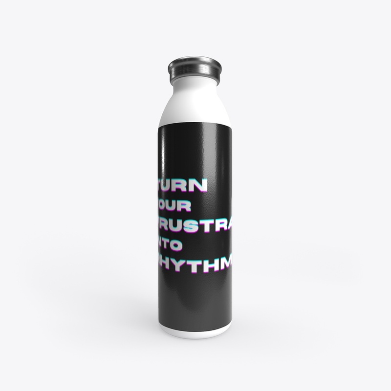  "Turn Your Frustration into Rhythm"
