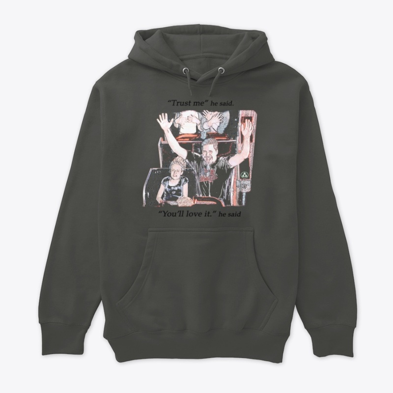 Trust me. You'll love it. He said.