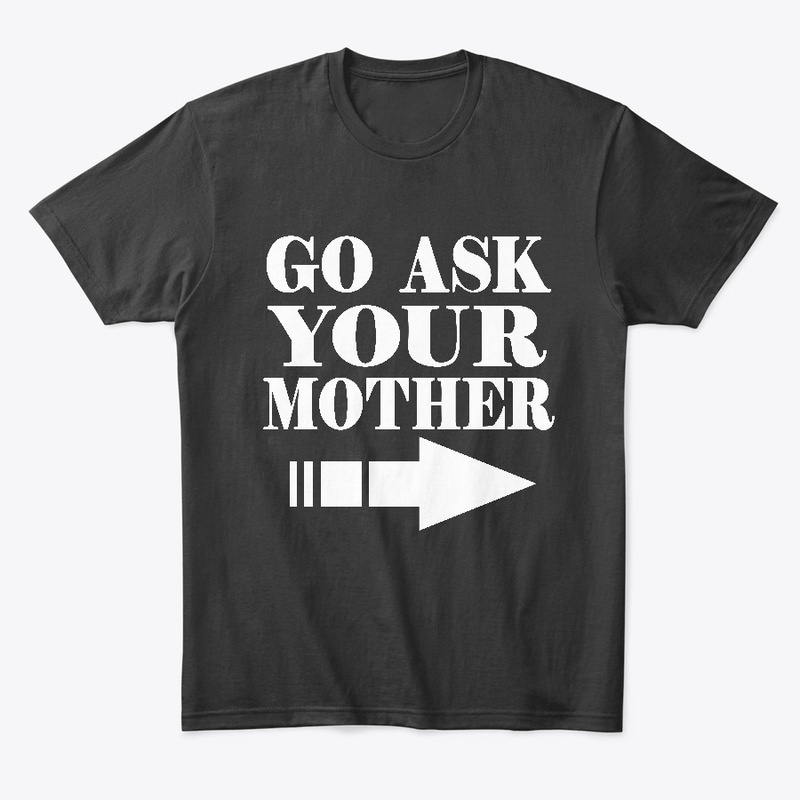 Go Ask Your Mother!