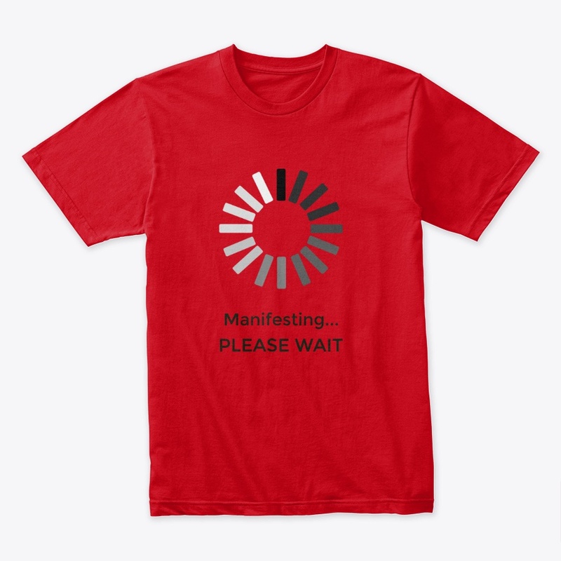 Manifesting Please Wait LOA Mens TShirt