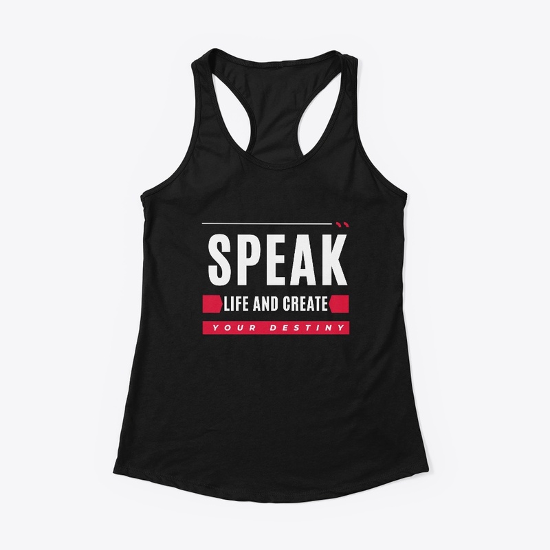 SPEAK LIFE AND CREATE YOUR DESTINY 